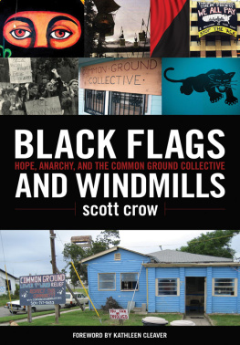 scott crow - Black Flags and Windmills: Hope, Anarchy, and the Common Ground Collective