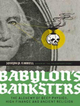 Joseph P. Farrell - Babylons Banksters: The Alchemy of Deep Physics, High Finance and Ancient Religion