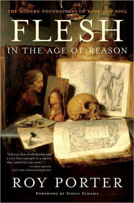 Roy Porter - Flesh in the Age of Reason: The Modern Foundations of Body and Soul