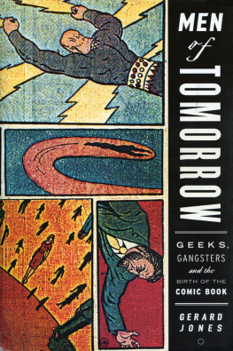 Gerard Jones Men of Tomorrow: Geeks, Gangsters, and the Birth of the Comic Book