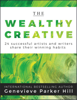 Genevieve Parker Hill The Wealthy Creative: 24 Successful Artists and Writers Share Their Winning Habits