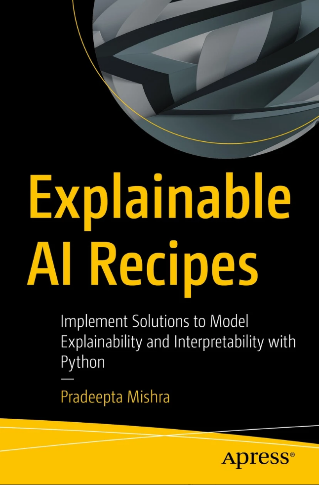 Explainable AI Recipes Implement Solutions to Model Explainability and - photo 1