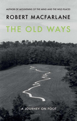 Robert Macfarlane - The Old Ways: a Journey on Foot