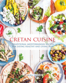 Aura Tatu Cretan Cuisine: Traditional Mediterranean Recipes for Eating Healthy and Living Well