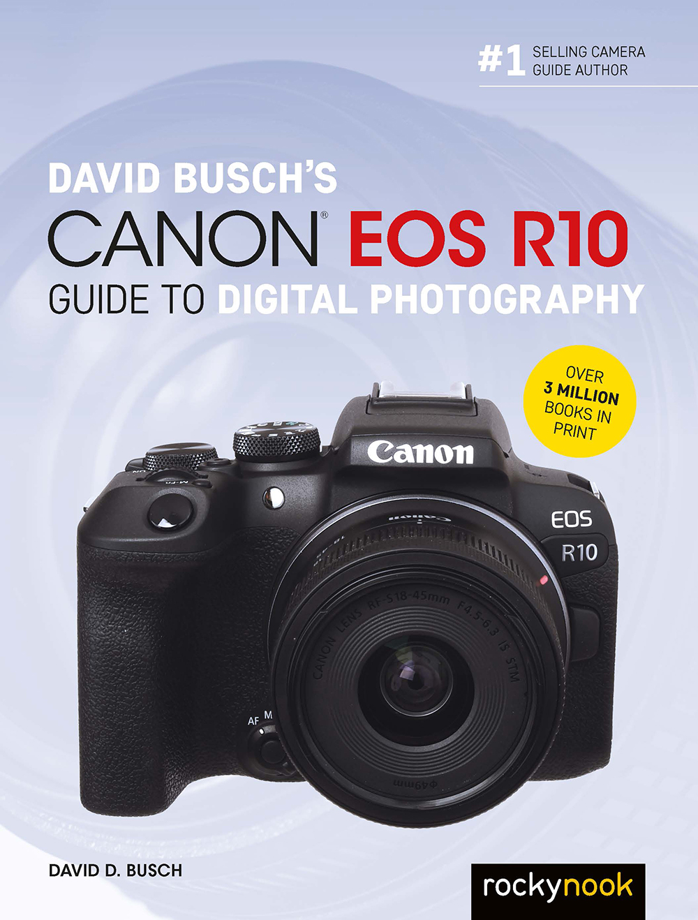 DAVID BUSCHS Canon EOS R10 GUIDE TO DIGITAL PHOTOGRAPHY DAVID D BUSCH - photo 1