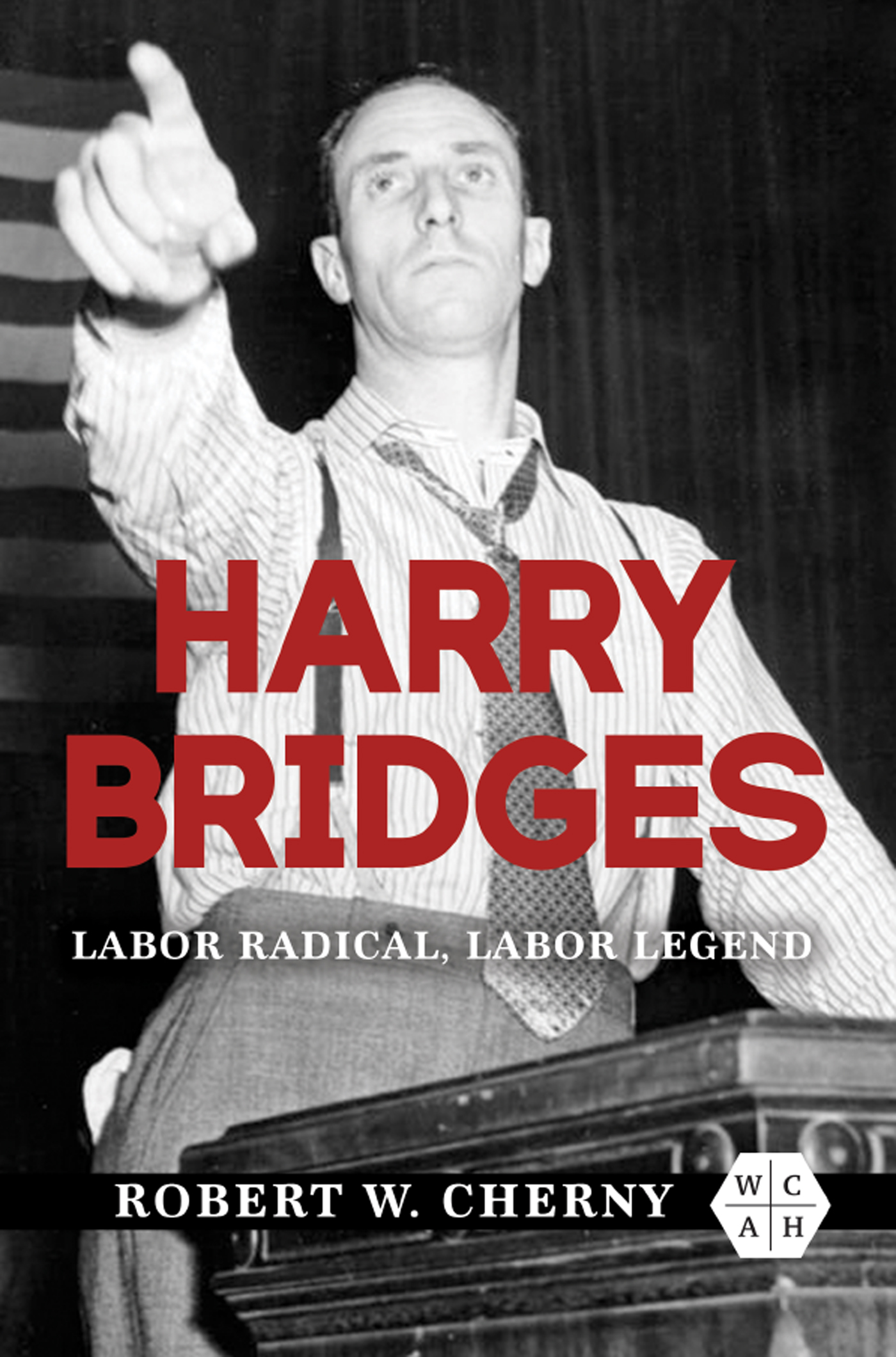 The cover shows a photo of Harry Bridges He is standing at a podium with his - photo 1