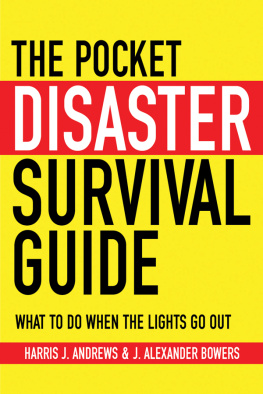 Harris J. Andrews - The Pocket Disaster Survival Guide: What To Do When The Lights Go Out
