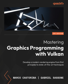 Marco Castorina - Mastering Graphics Programming with Vulkan: Develop a modern rendering engine from first principles to state-of-the-art techniques