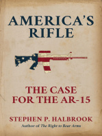 Stephen P. Halbrook Americas Rifle: The Case for the AR-15