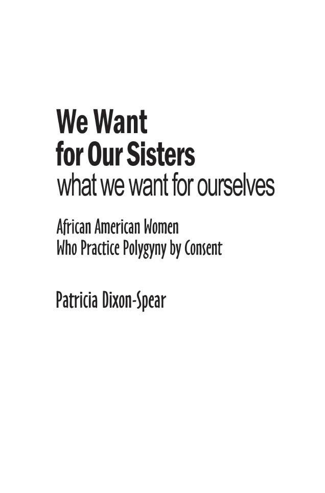 We Want for Our Sisters What We Want for Ourselves African American Women Who Practice Polygyny by Consent - image 2