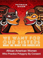 Patricia Dixon - We Want for Our Sisters What We Want for Ourselves: African American Women Who Practice Polygyny by Consent