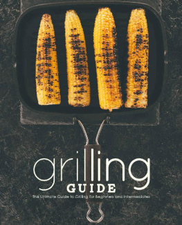 BookSumo Press - Grilling Guide: The Ultimate Guide to Grilling for Beginners and Intermediates