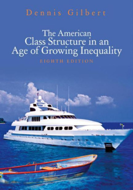 Dennis L. Gilbert The American Class Structure in an Age of Growing Inequality