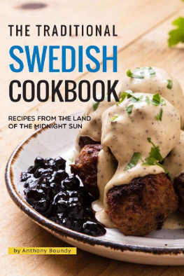 Anthony Boundy - The Traditional Swedish Cookbook: Recipes from the Land of the Midnight Sun