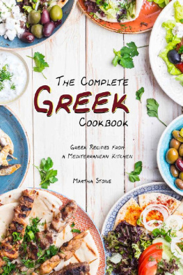 Martha Stone - The Complete Greek Cookbook: Greek Recipes from a Mediterranean Kitchen