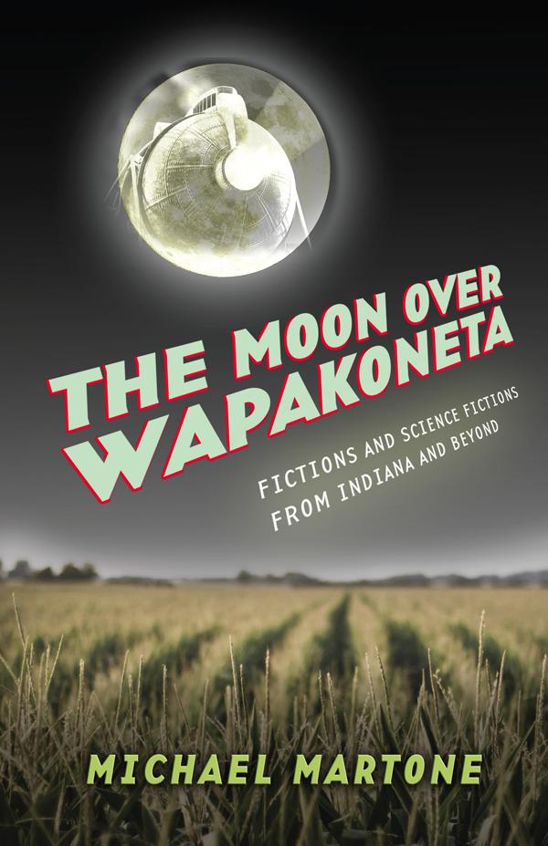 THE MOON OVER WAPAKONETA THE MOON OVER WAPAKONETA FICTIONS AND SCIENCE - photo 1