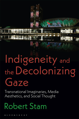 Robert Stam - Indigeneity and the Decolonizing Gaze: Transnational Imaginaries, Media Aesthetics, and Social Thought