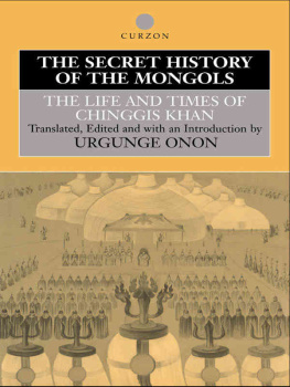 Urgunge Onon The Secret History of the Mongols: The Life and Times of Chinggis Khan