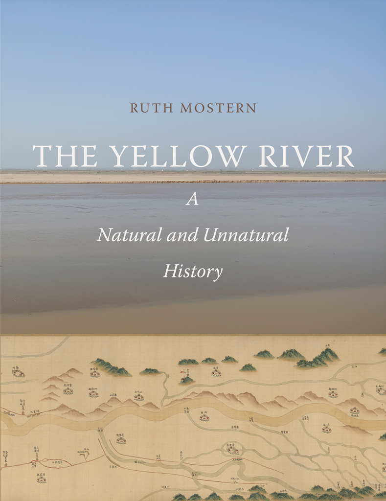 THE YELLOW RIVER A Natural and Unnatural History RUTH MOSTERN Maps and - photo 1