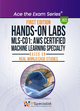Specialist Hands-On Labs: MLS-CO1: AWS Certified Machine Learning Specialty- Based On Real World Case Studies