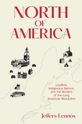 Jeffers Lennox - North of America: Loyalists, Indigenous Nations, and the Borders of the Long American Revolution