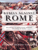 Stephen Dando-Collins Rebels Against Rome: 400 Years of Rebellions against the Rule of Rome