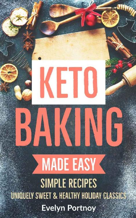 Keto Baking Made Easy Simple Recipes Uniquely Sweet Healthy Holiday - photo 1