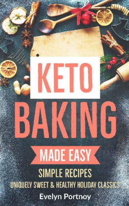 Evelyn Portnoy - KETO BAKING MADE EASY: Uniquely Sweet & Healthy Holiday Classics