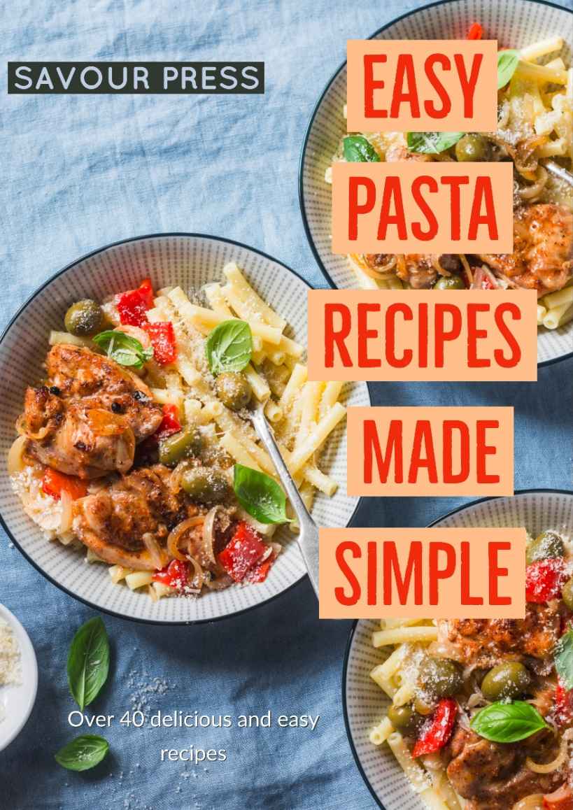 EASY PASTA RECIPES made simple OVER 40 EASY AND DELICIOUS RECIPES By - photo 1