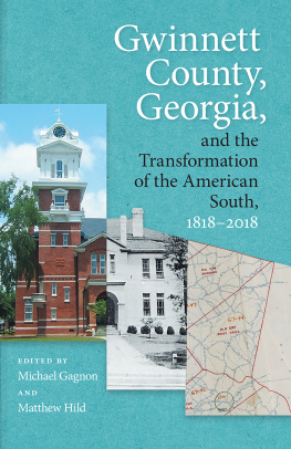 Matthew Hild Gwinnett County, Georgia, and the Transformation of the American South, 1818–2018