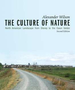 Alexander Wilson The Culture of Nature: North American Landscape from Disney to Exxon Valdez