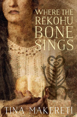 Tina Makereti - Where the Rekohu Bone Sings