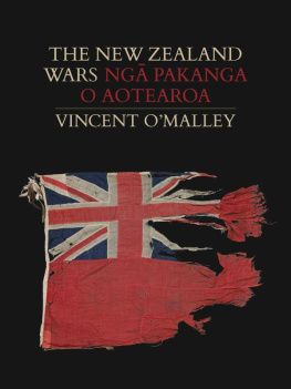 Vincent OMalley - The New Zealand Wars: Ngā Pakanga O Aotearoa