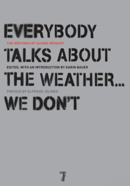 Ulrike Marie Meinhof - Everybody Talks About the Weather . . . We Dont: The Writings of Ulrike Meinhof