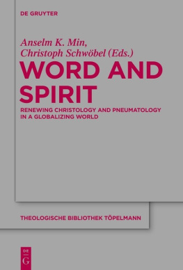 Anselm K. Min (editor) Word and Spirit: Renewing Christology and Pneumatology in a Globalizing World