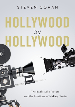 Steven Cohan Hollywood by Hollywood: The Backstudio Picture and the Mystique of Making Movies