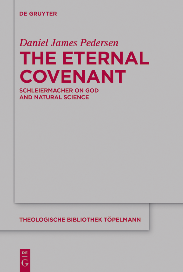 The Eternal Covenant Schleiermacher on God and Natural Science - image 1