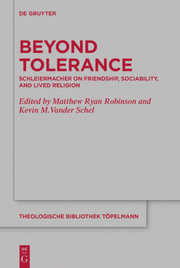 Matthew Ryan Robinson Beyond Tolerance: Schleiermacher on Friendship, Sociability, and Lived Religion