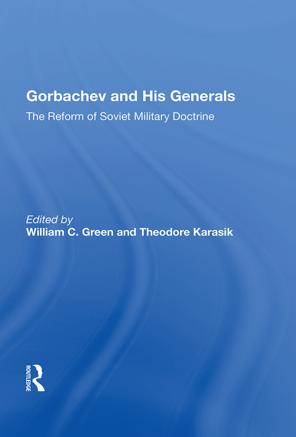 Gorbachev and His Generals First published 1990 by Westview Press Published - photo 1