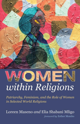 Loreen Maseno - Women within Religions: Patriarchy, Feminism, and the Role of Women in Selected World Religions