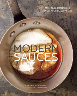 Martha Holmberg Modern Sauces: More than 150 Recipes for Every Cook, Every Day