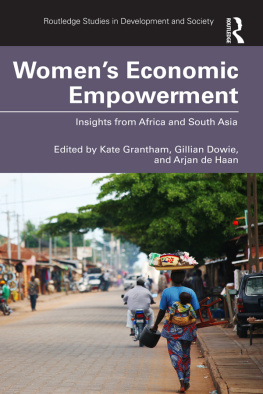 Kate Grantham Womens Economic Empowerment: Insights from Africa and South Asia (Routledge Studies in Development and Society)