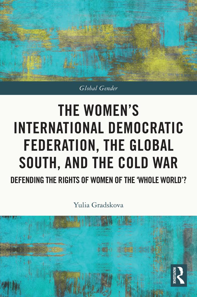 The Womens International Democratic Federation the Global South and the Cold - photo 1