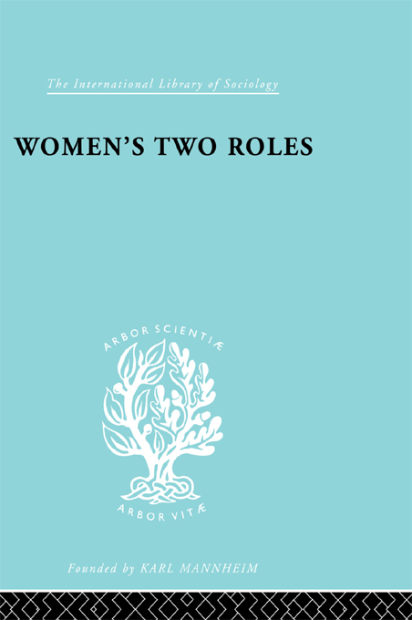 The International Library of Sociology WOMENS TWO ROLES The International - photo 1