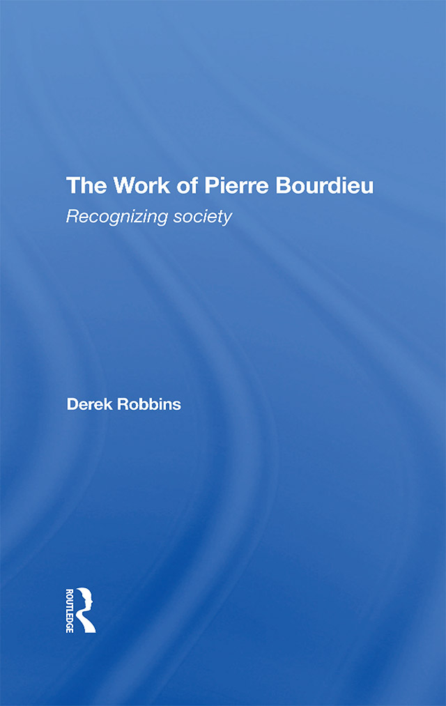 The Work of Pierre Bourdieu The Work of Pierre Bourdieu Recognizing society - photo 1