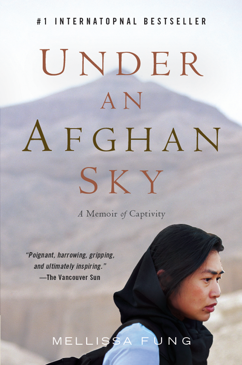 Under an Afghan Sky A Memoir of Captivity Mellissa Fung For my parents - photo 1