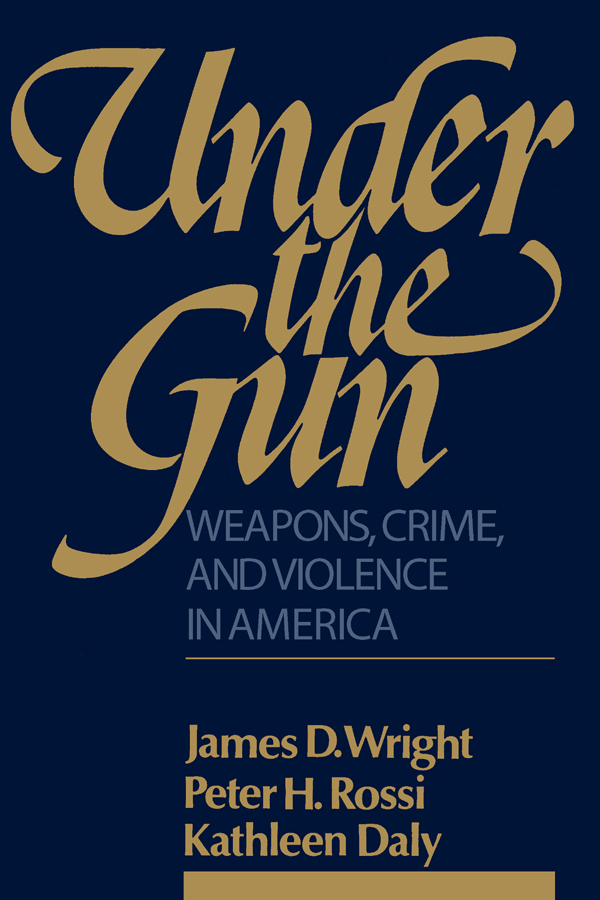 Under the Gun Under the Gun Weapons Crime and Violence in America James D - photo 1