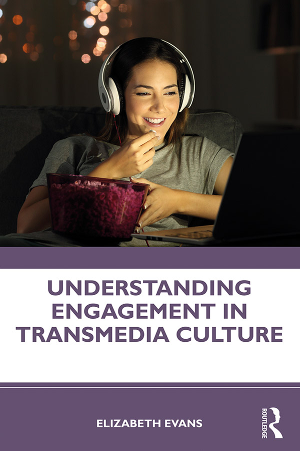 UNDERSTANDING ENGAGEMENT IN TRANSMEDIA CULTURE This book offers a new - photo 1