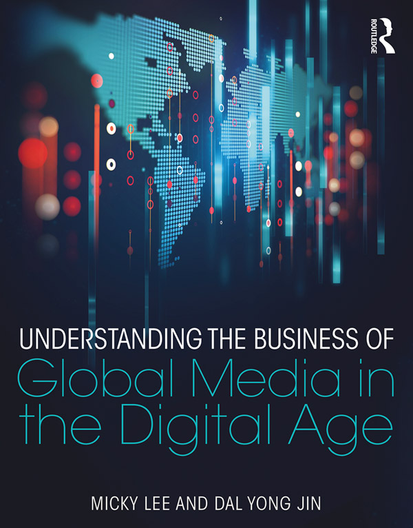 Understanding the Business of Global Media in the Digital Age This new - photo 1