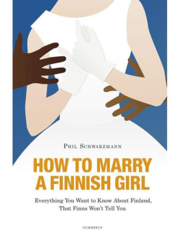 Phil Schwarzmann How to Marry a Finnish Girl - Everything You Want to Know about Finland, that Finns Wont Tell You